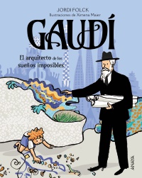 Portada de Gaudí, el arquitecto de los sueños imposibles